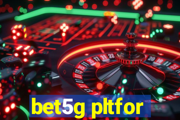 bet5g pltfor